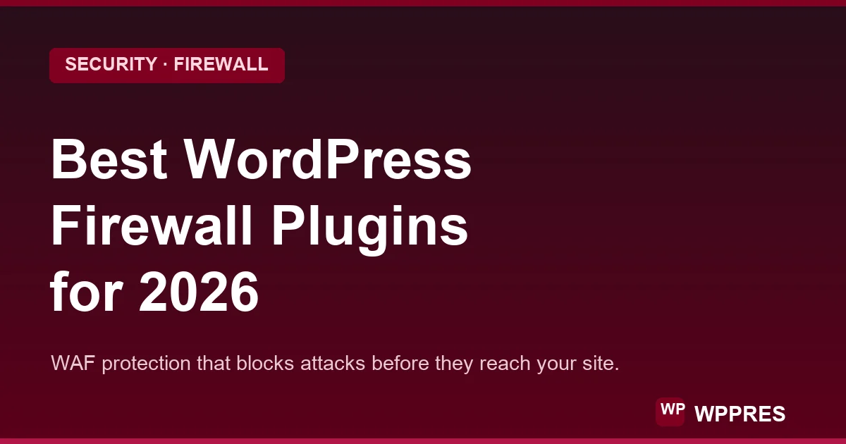 Best WordPress Firewall Plugins for 2026 (WAF Guide)