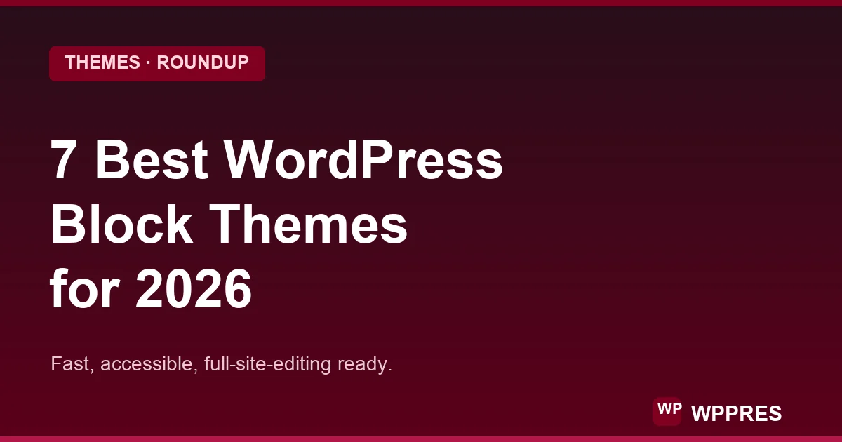 7 Best WordPress Block Themes for 2026