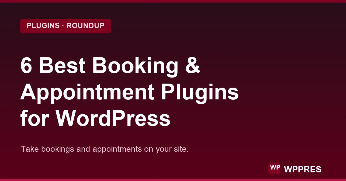 6 Best WordPress Booking & Appointment Plugins 2026