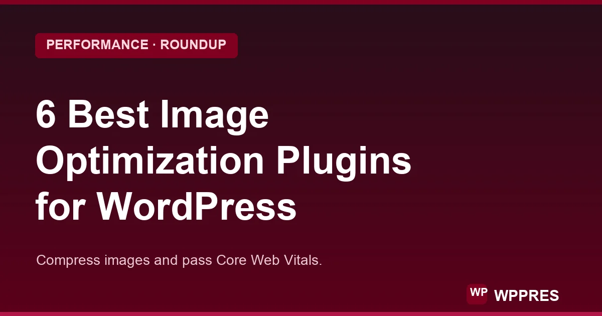 6 Best WordPress Image Optimization Plugins (2026)