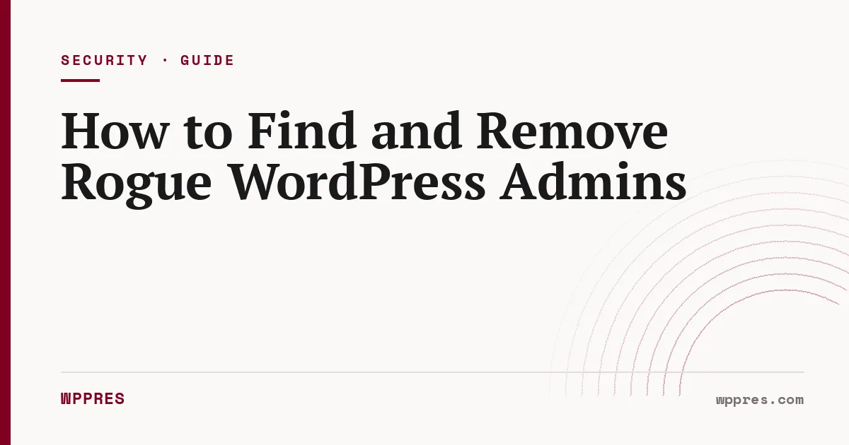 How to Find and Remove Rogue WordPress Admin Accounts