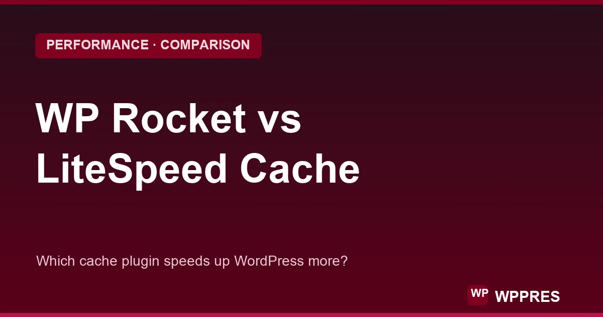WP Rocket vs LiteSpeed Cache: Which Is Faster?